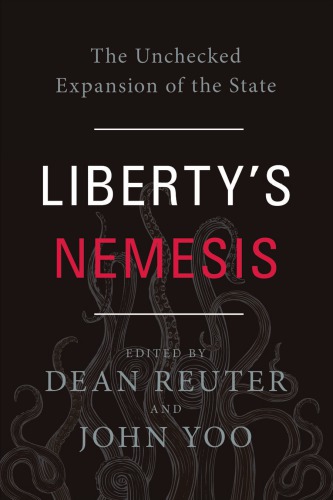 Liberty's nemesis: the unchecked expansion of the state