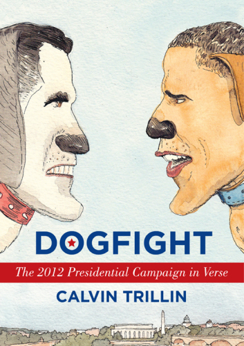 Dogfight: the 2012 presidential campaign in verse