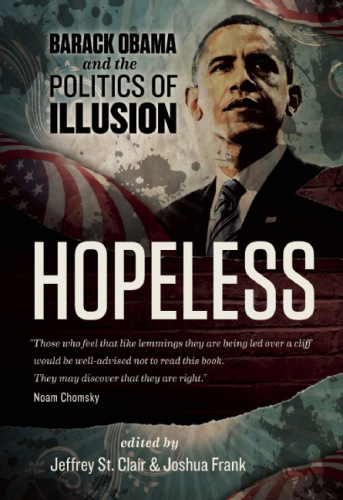 Hopeless: Barack Obama and the politics of illusion