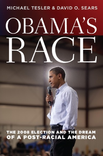 Obama's race: the 2008 election and the dream of a post-racial America