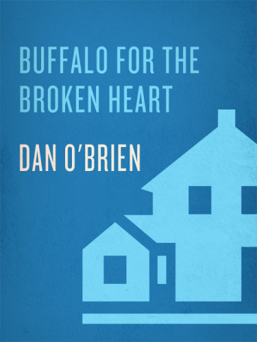 Buffalo for the Broken Heart: restoring life to a Black Hills ranch