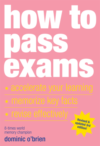 How to pass exams: accelerate learning, memorize key facts, revise effectively