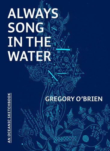 Always Song in the Water: an Oceanic Sketchbook