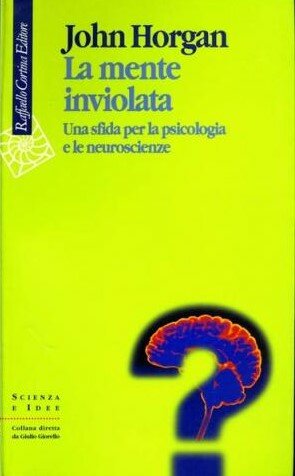 La mente inviolata. Una sfida per la psicologia e le neuroscienze