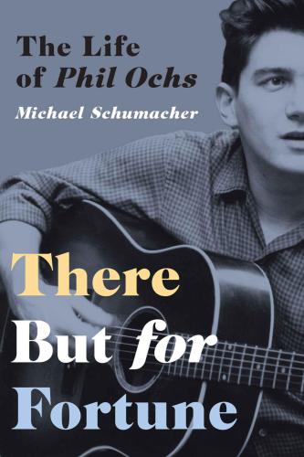 There But for Fortune: The Life of Phil Ochs