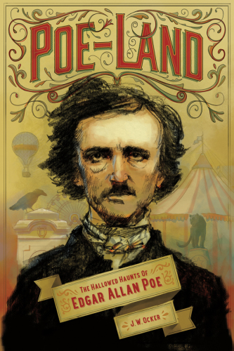 Poe-Land: the hallowed haunts of Edgar Allan Poe