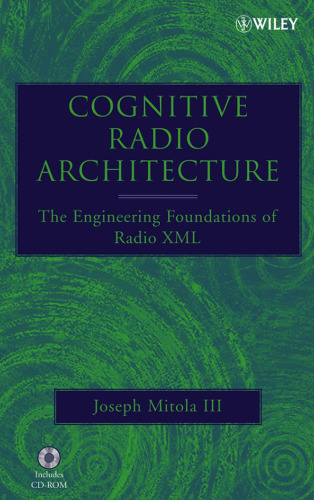 Cognitive Radio Architecture: The Engineering Foundations of Radio XML