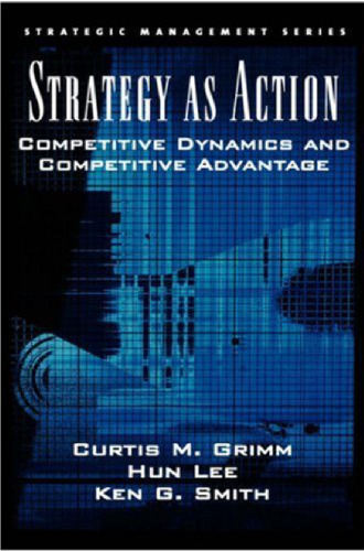 Strategy As Action: Competitive Dynamics and Competitive Advantage (Strategic Management Series (Oxford University Press).)
