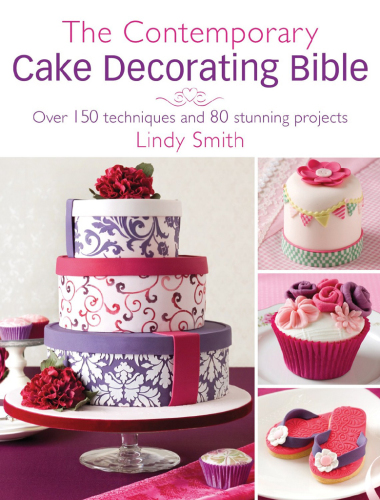 The Contemporary Cake Decorating Bible