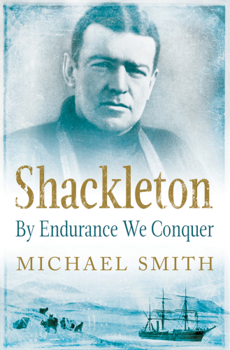 Shackleton: by endurance we conquer