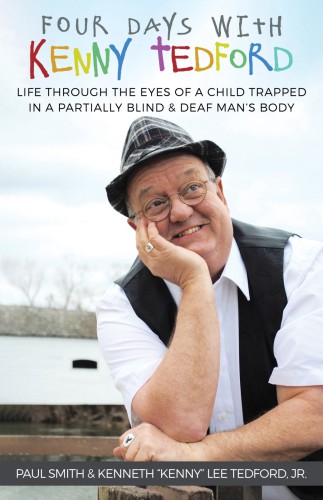 Four days with Kenny Tedford: life through the eyes of a child trapped in a partially blind & deaf man's body