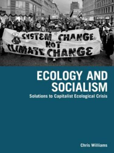 Ecology and Socialism: Solutions to Capitalist Ecological Crisis