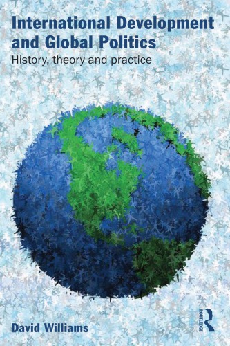 International development and global politics: history, theory and practice