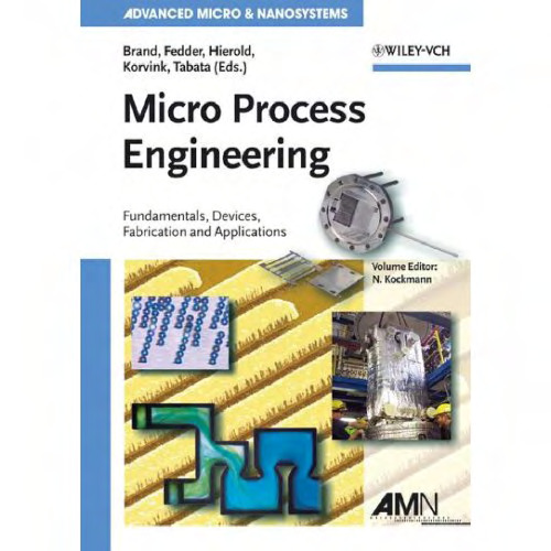 Micro Process Engineering: Fundamentals, Devices, Fabrication, and Applications