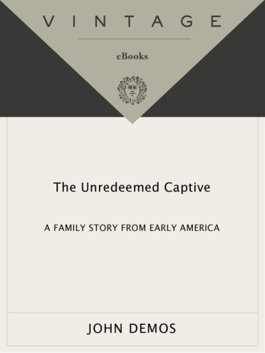 The unredeemed captive: a family story from early America