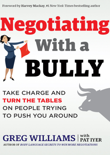 Negotiating With a Bully Take Charge and Turn the Tables On People Trying to Push You Around