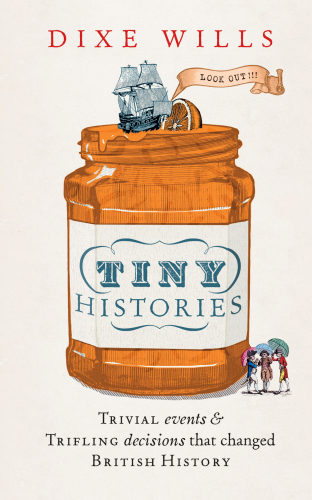 Tiny histories: trivial events & trifling decisions that changed British history