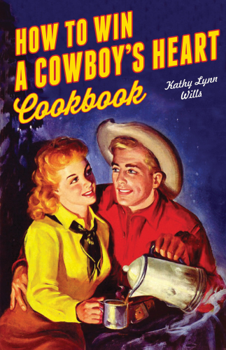 How to win a cowboy's heart cookbook