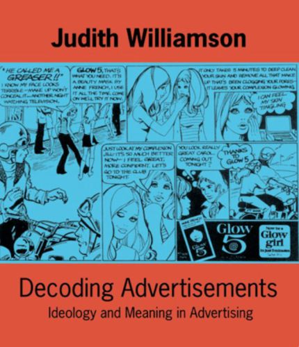 Decoding advertisements: ideology and meaning in advertising