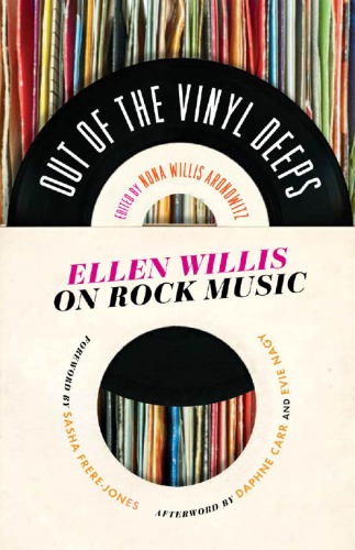 Out of the vinyl deeps: Ellen Willis on rock music