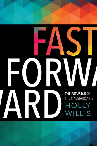 Fast forward: the future (s) of the cinematic arts
