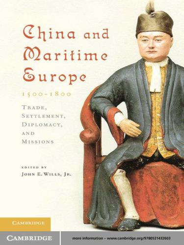 China and maritime Europe, 1500-1800: trade, settlement, diplomacy, and missions