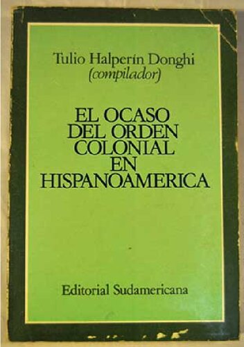 El ocaso del orden colonial en Hispanoamérica