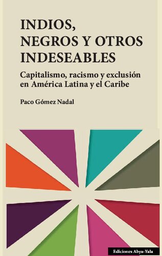 Indios, negros y otros indeseables. Capitalismo, racismo y exclusión en América Latina y el Caribe