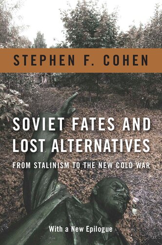 Soviet Fates and Lost Alternatives: From Stalinism to the New Cold War