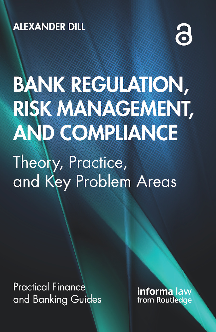 Bank Regulation, Risk Management, and Compliance - Theory, Practice, and Key Problem Areas