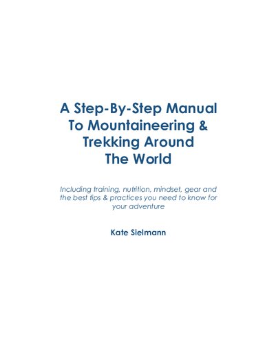 A Step-By-Step Manual To Mountaineering & Trekking Around The World