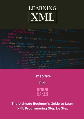 Learning XML: The Ultimate Beginner’s Guide to Learn XML Programming Step by Step