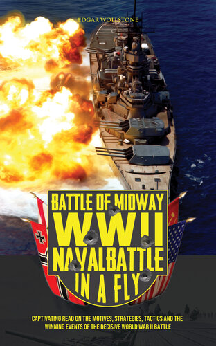 Battle of Midway, WWII Naval Battle in a Fly: Captivating read on the Motives, Strategies, Tactics and the Winning Events of the decisive World War II Battle (War Classics In a Fly Book 3)