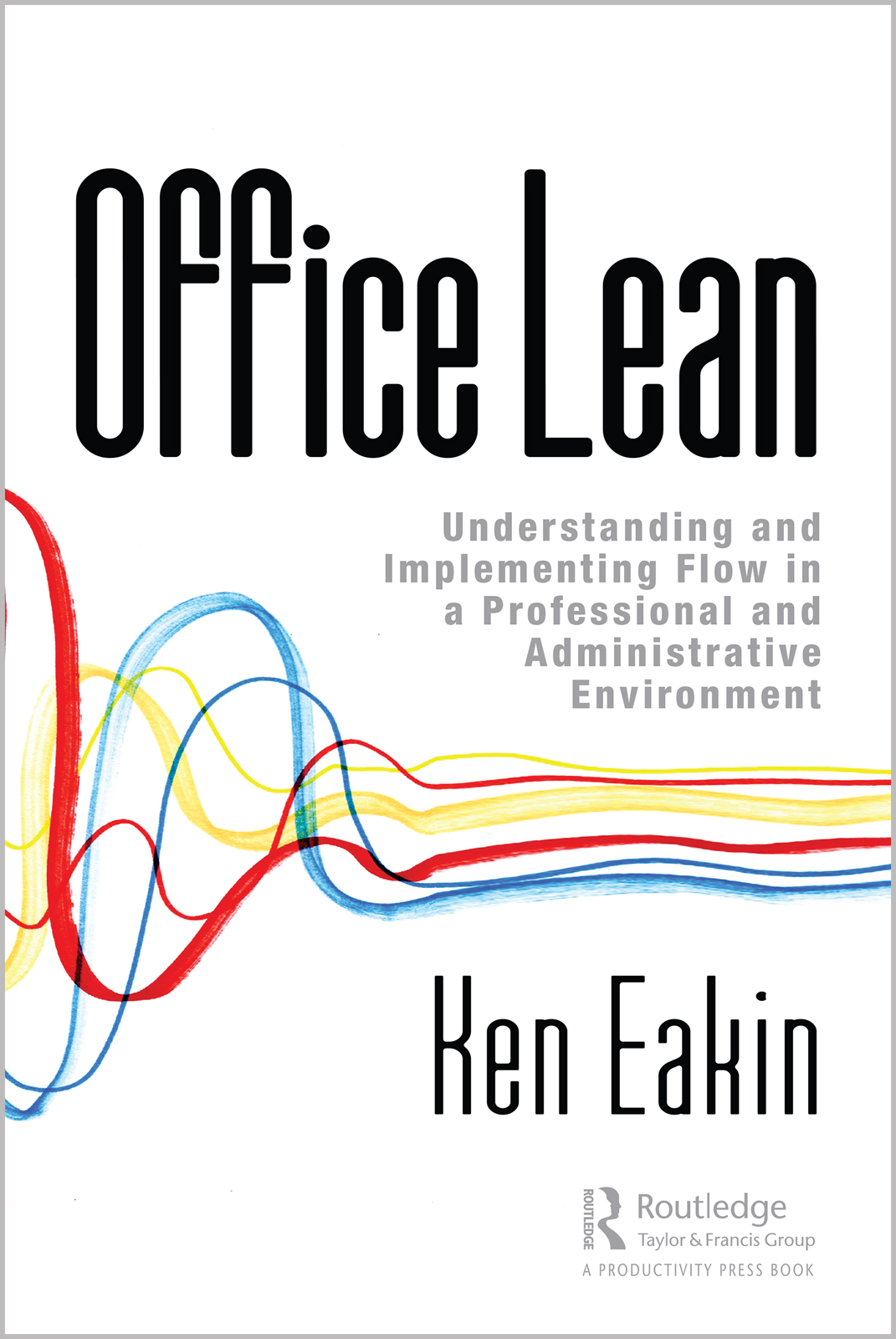 Office Lean-Understanding and Implementing Flow in a Professional and Administrative Environment