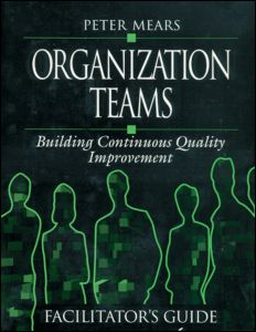Organization Teams-Building Continuous Quality Improvement Facilitator's Guide