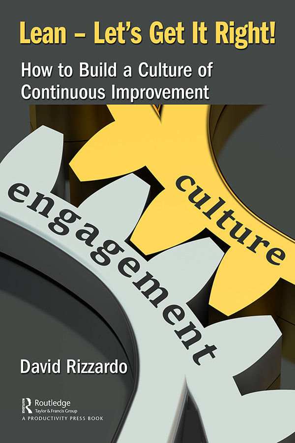 Lean – Let’s Get It Right!-How to Build a Culture of Continuous Improvement