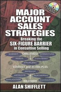 Major Account Sales Strategies-Breaking the Six Figure Barrier in Consultive Selling