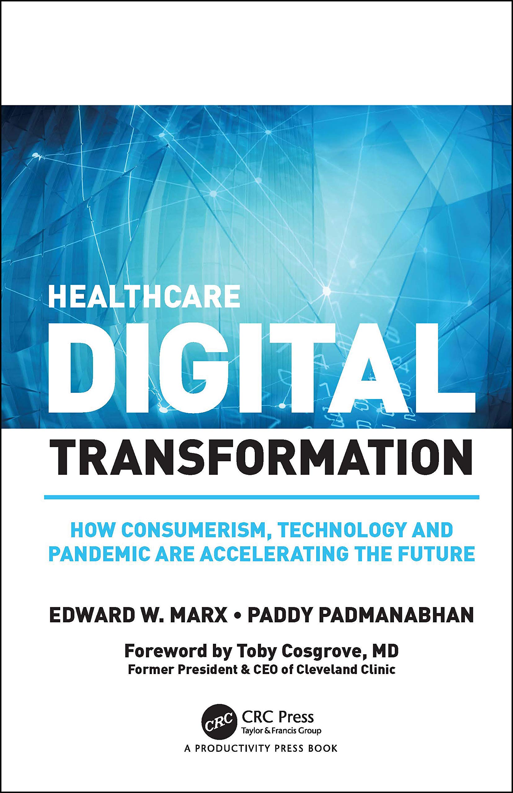Healthcare Digital Transformation-How Consumerism, Technology and Pandemic are Accelerating the Future