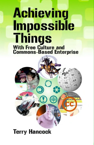 Achieving Impossible Things with Free Culture and Commons-Based Enterprise