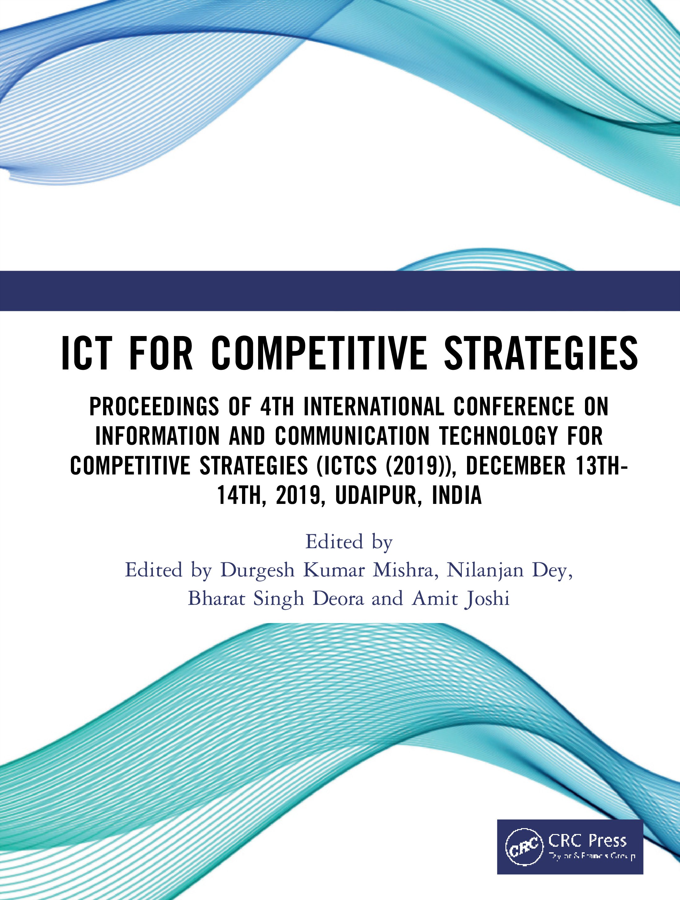 ICT for Competitive Strategies-Proceedings of 4th International Conference on Information and Communication Technology for Competitive Strategies (ICTCS 2019), December 13th-14th, 2019, Udaipur, India