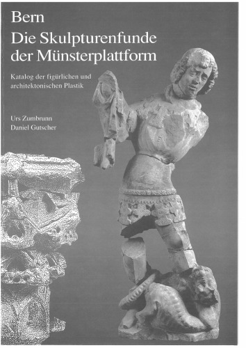 Bern - Die Skulpturenfunde der Münsterplattform. Katalog der figürlichen und architektonischen Plastik Taschenbuch