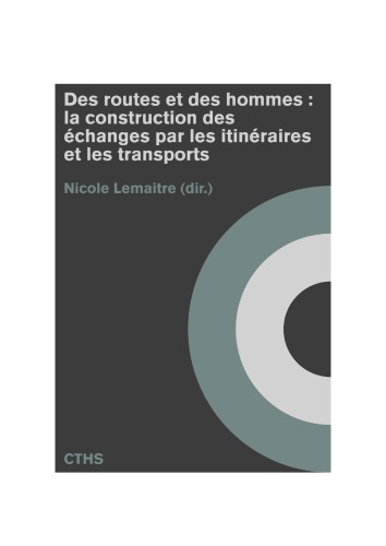 Des routes et des hommes : la construction des échanges par les itinéraires et les transports