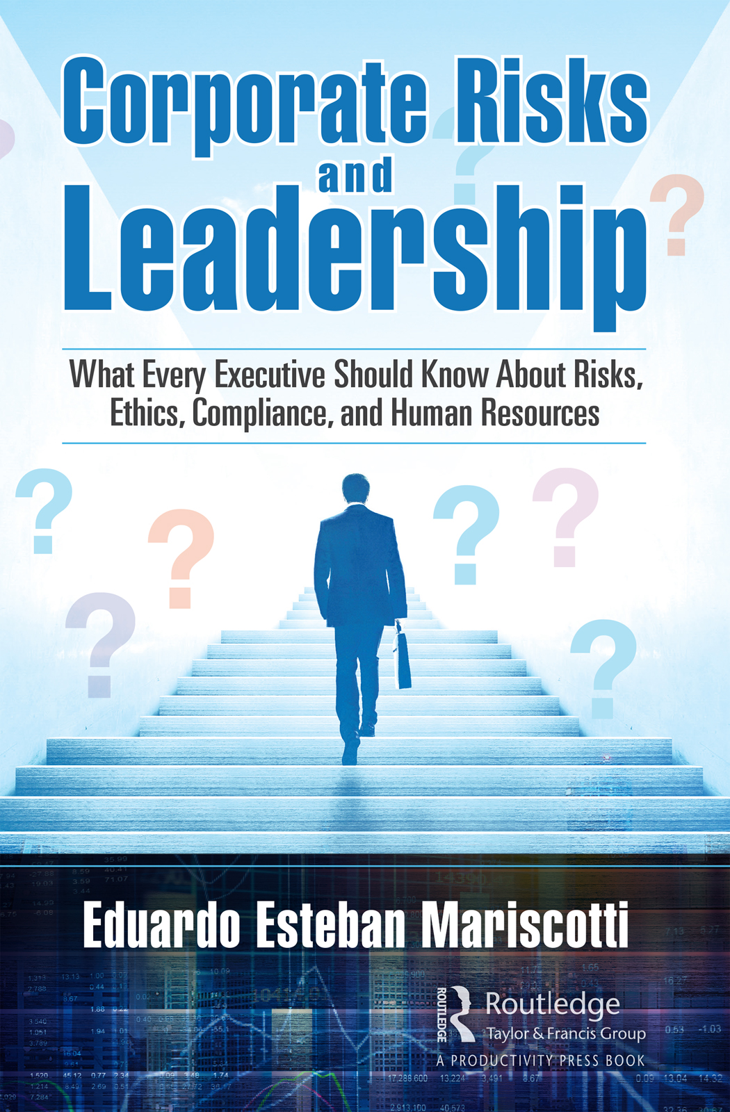 Corporate Risks and Leadership-What Every Executive Should Know About Risks, Ethics, Compliance, and Human Resources