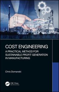 Cost Engineering-A Practical Method for Sustainable Profit Generation in Manufacturing