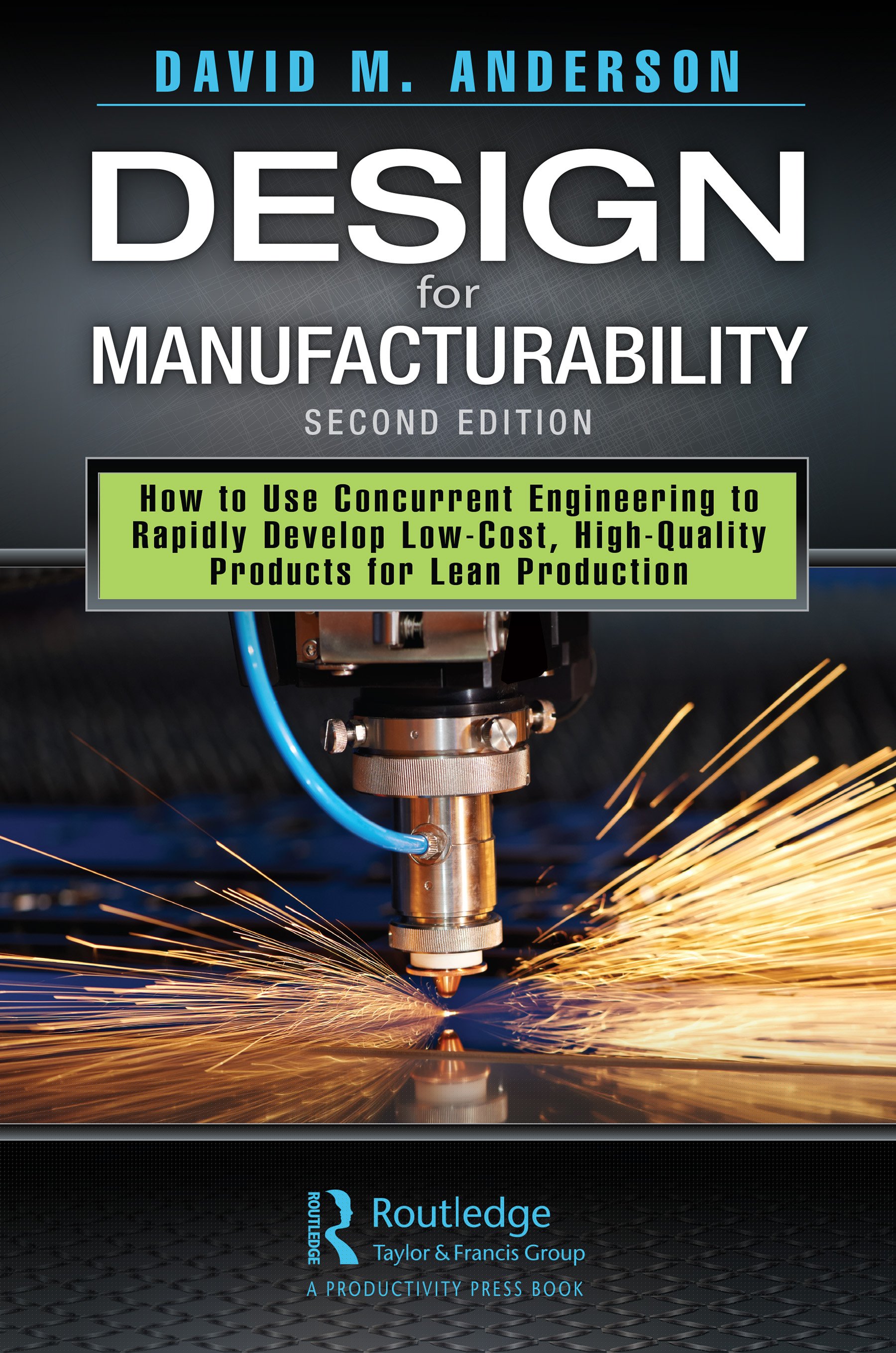 Design for Manufacturability-How to Use Concurrent Engineering to Rapidly Develop Low-Cost, High-Quality Products for Lean Production, Second Edition