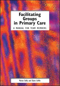 Facilitating Groups in Primary Care-A Manual for Team Members