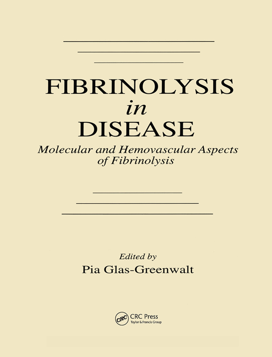 Fibrinolysis in Disease - The Malignant Process, Interventions in Thrombogenic Mechanisms, and Novel Treatment Modalities, Volume 2