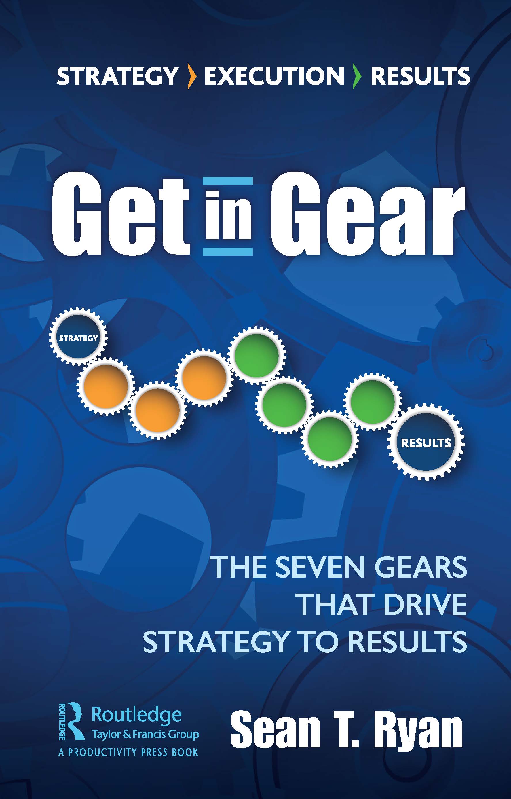 Get in Gear-The Seven Gears that Drive Strategy to Results