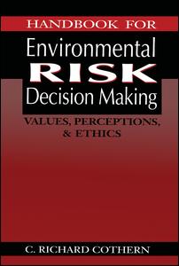 Handbook for Environmental Risk Decision Making-Values, Perceptions, and Ethics