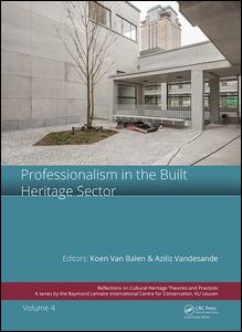 Professionalism in the Built Heritage Sector-Edited Contributions to the International Conference on Professionalism in the Built Heritage Sector, February 5-8, 2018, Arenberg Castle, Leuven, Belgium